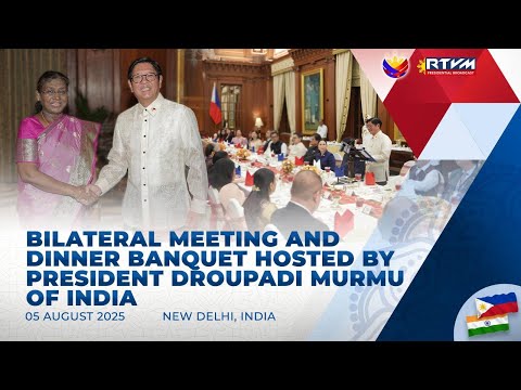 Bilateral Meeting and Dinner Banquet Hosted by President Droupadi Murmu of India 8/05/2025
