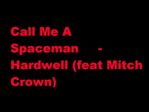 Call Me A Spaceman - Hardwell (feat Mitch Crown)  [Audio HD]