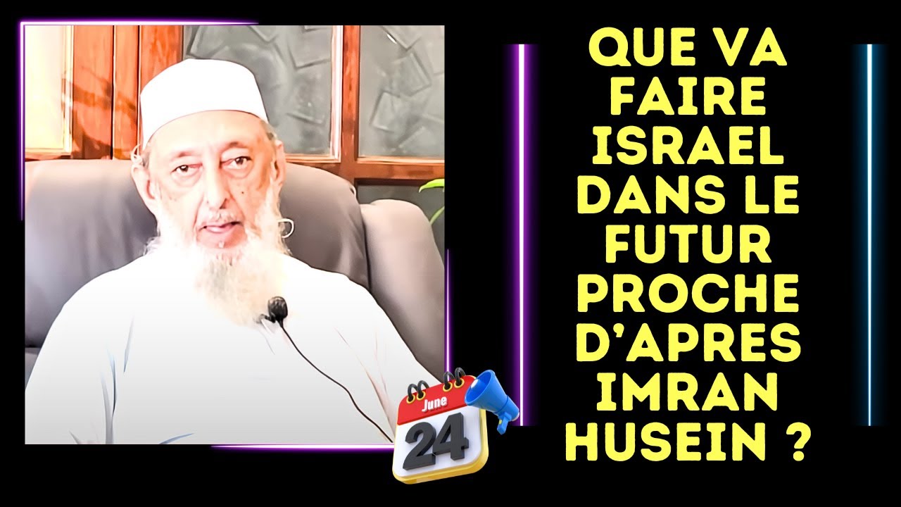 LES EVENEMENTS ESCHATOLOGIQUES DANS UN FUTUR PROCHE D'APRES LE CHEIKH IMRAN HUSEIN ?