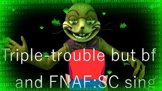 Triple trap(Triple-trouble but FNAF:SC and BF sing it) (Friday Night Funkin)