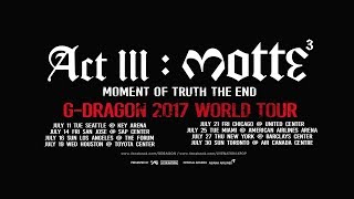 G-DRAGON 2017 WORLD TOUR [ACT III, M.O.T.T.E] - GD'S MESSAGE FOR USA/CANADA