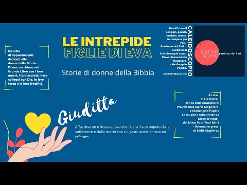 2-LE INTREPIDE FIGLIE DI EVA. Storie di donne della Bibbia.  GIUDITTA