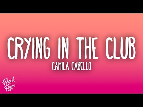 Camila Cabello - Crying In The Club