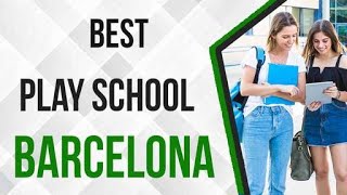 Best Play School in Barcelona, Spain