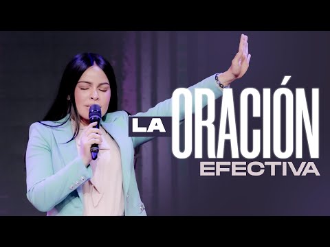 LA ORACIÓN EFECTIVA - Pastora Yesenia Then