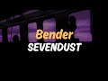 Bender - Sevendust | Lyrics