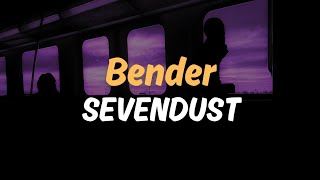 Bender - Sevendust | Lyrics