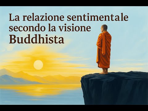 Relazioni di Coppia e Buddhismo | Amore, Attaccamento e Libertà secondo la visione Buddhista