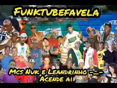 Mcs Nuk e Leandrinho -_- Acende ai