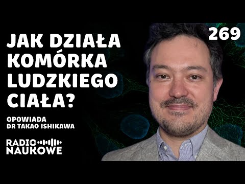 Ludzka komórka – aż dziw, że ta maszyneria działa | dr Takao Ishikawa