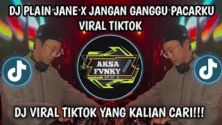 Download lagu DJ PLAIN JANE X JANGAN GANGGU PACARKU VIRAL TIKTOK  mp3