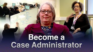 What it's like being a Case Administrator