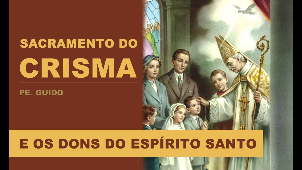 O Sacramento do Crisma e os Dons do Espírito Santo | Catequese com Pe. Guido