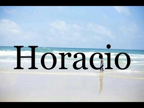 How To Pronounce Horacio🌈🌈🌈🌈🌈🌈Pronunciation Of Horacio