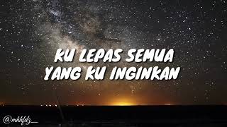 Download lagu Story Whatsapp keren | Kulepas semua yang ku inginkan mp3