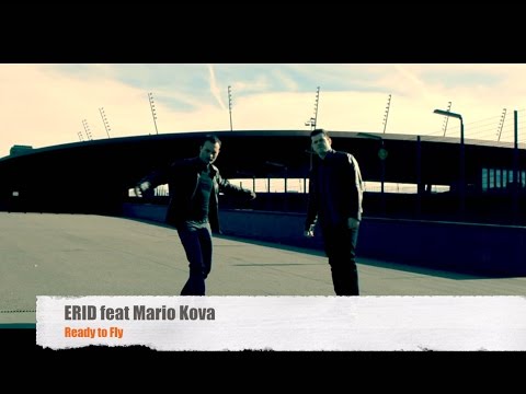 Erid feat Mario Kova - Ready to fly (official video Lyrics )