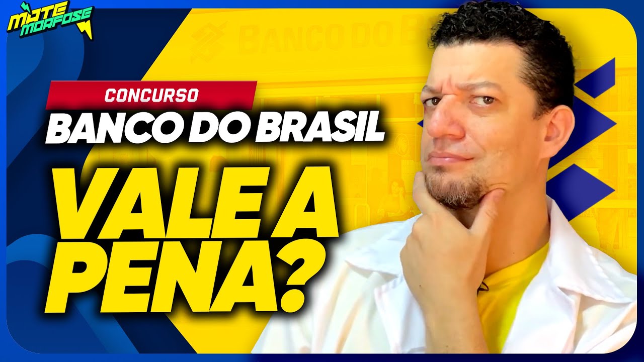 CONCURSO BANCO DO BRASIL: Vale a pena fazer esse concurso de nível médio?