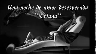 Una noche de amor desesperada [Triana]