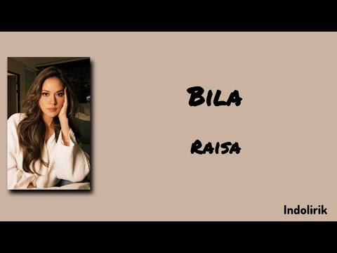 Bila - Raisa | Lirik Lagu