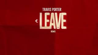 Travis Porter - Then Leave (Rmx)