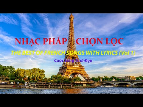 ♫ ♬ ♩ Những Bản Nhạc Pháp Hay Nhất Vol 1 ( Có Lời ) | The Best French Of Songs (Having Lyrics)