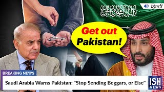 Saudi Arabia Warns Pakistan: 'Stop Sending Beggars, or Else'