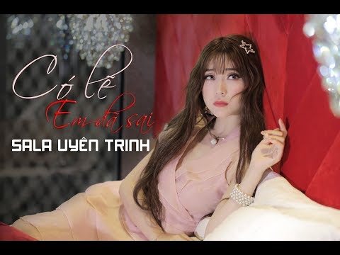 Có lẽ em đã sai - Sala Uyên Trinh