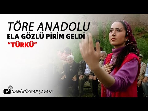 Töre Anadolu "Ela Gözlü Pirim Geldi" Deyişi