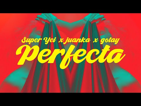 Super Yei - PERFECTA ft Juanka El Problematik & Gotay El Autentiko | EUPHORIA 2