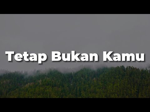 Raisa, Rony Parulian - Tetap Bukan Kamu (Lirik) | Mix...Juicy Luicy, Ruang Senja, Sal Priadi, YOAN