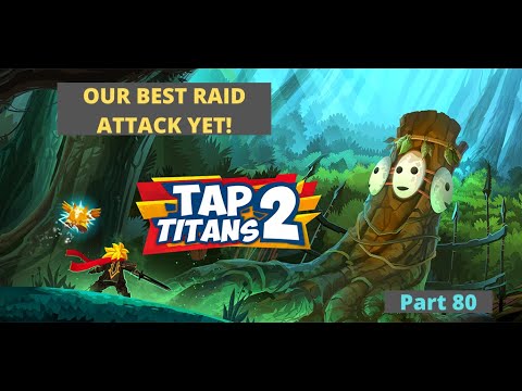 Our Best Raid Attack Yet! | Tap Titans 2 Part 80