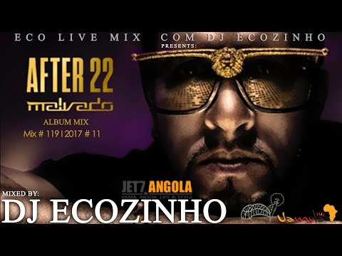 Dj Malvado - After 22 (Kizomba) 2016 Album Mix 2017 - Eco Live Mix Com Dj Ecozinho