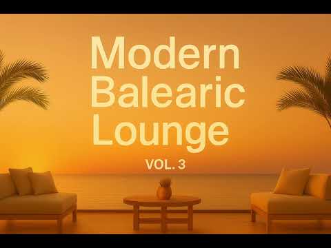 Modern Balearic Lounge • Vol. 3 | Luxury Chill House Mix (Winter 2025)