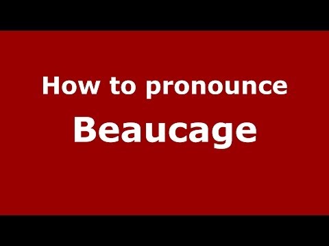 How to pronounce Beaucage (French/France) - PronounceNames.com