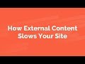 How External Content Slows Your Site Legacy Version