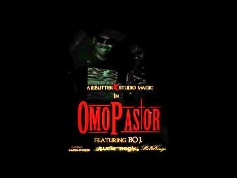 OMO PASTOR- AJEBUTTER & STUDIO MAGIC FT BOJ[DRB]