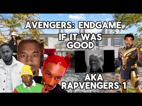 Avengers: Endgame if it was GOOD (directed by me (Rapvengers 1)