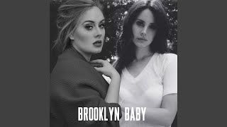 Lana Del Rey &amp; Adele - Brooklyn Baby