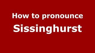 How to pronounce Sissinghurst