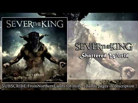 Sever The King – Shattered World