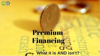 Premium Financing [What it is AND isn