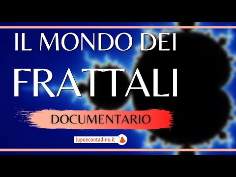 , title : 'Il Mondo dei Frattali (Lorenz - Mandelbrot) Documentario | Lupo e Contadino'