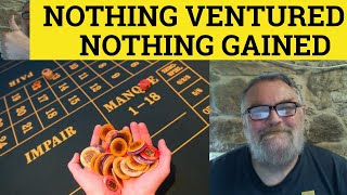 🔵 Nothing Ventured Nothing Gained - English Proverbs - Nothing Ventured Nothing Gained Meaning