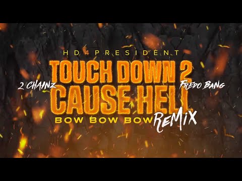 HD4President feat. 2 Chainz & Fredo Bang | Touch Down 2 Cause Hell (Bow Bow Bow) [Remix]