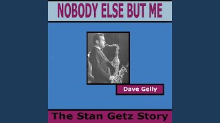 Nobody Else But Me - The Stan Getz Story Part One