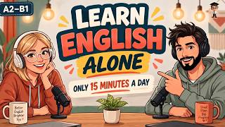 Learn English Alone in Just 15 Minutes a Day | Daily English Practice (A2–B1)