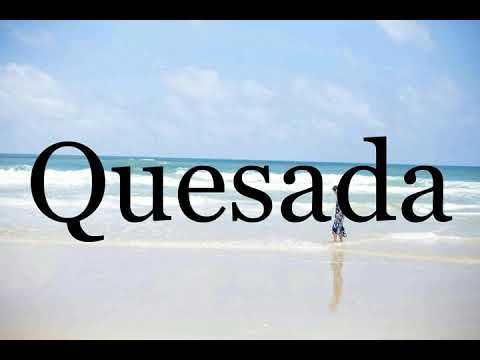 How To Pronounce Quesada🌈🌈🌈🌈🌈🌈Pronunciation Of Quesada