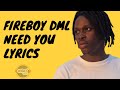 Fireboy DML - Need You (Lyrics)