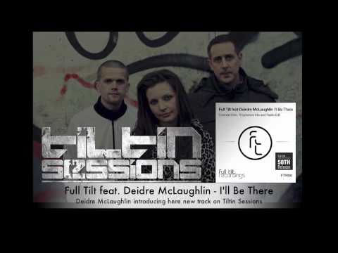 Full Tilt feat. Deirdre McLaughlin - I'll Be There - Extended Mix on Tiltin Sessions