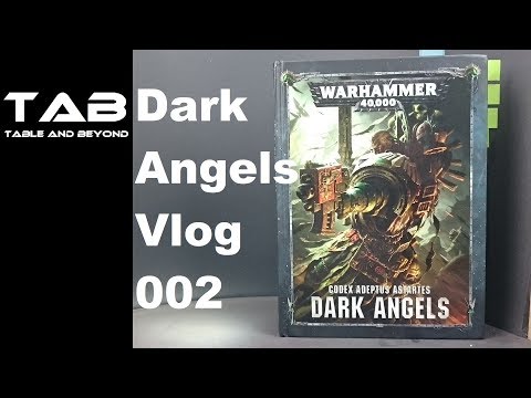 Dark Angels Vlog 002 Warhammer40k - Aufbau einer Armee 1850 - 2000 Punkte - neuer Codex - Tab